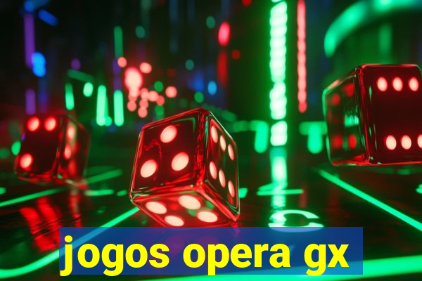 jogos opera gx